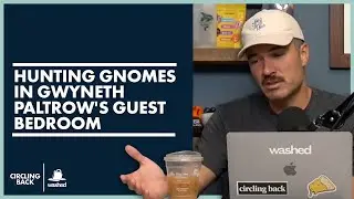 Hunting Gnomes In Gwyneth Paltrow's Guest Bedroom | Circling Back