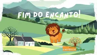 O Fim do Encanto!! As Histórias do Arthur