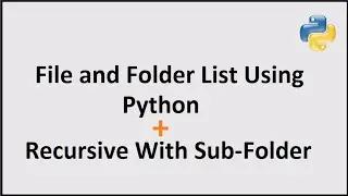 List ALL files, folders and subfolders inside each and every directory and subdirectory in Python