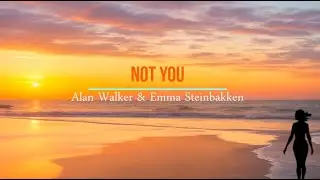 Alan walker & Emma Steinbakken- Not you (Lyrics) - Lirik & Terjemahan Indonesia