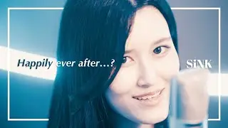 Happily ever after…? - SiNK【MV】