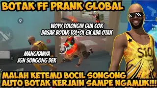 BOTAK FF PRANK GLOBAL KETEMU BOCIL SONGONG AUTO BOTAK KERJAIN SAMPE NGAMUK!