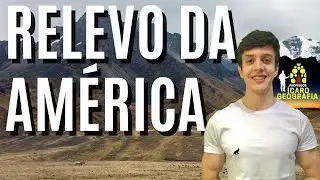 GEOGRAFIA DA AMÉRICA - REGIONALIZAÇÃO E RELEVO
