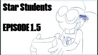 Star Students - Episode 1.5 (ANIMATIC)