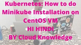Kubernetes: How to do Minikube Installation on CentOS VM