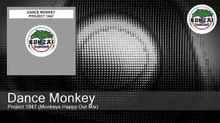 Dance Monkey - Project 1947 (Monkeys Happy Out Mix)