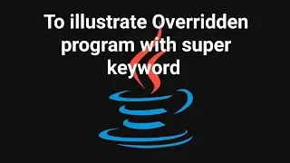 Prgm#86 To illustrate Overridden program with "super" keyword