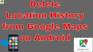 How to Delete Location History from Google Maps on Android