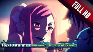 Top 10 Animes (Romance/Ecchi/Harem/Acción/Fantasía/Gore) 2017 FULL HD
