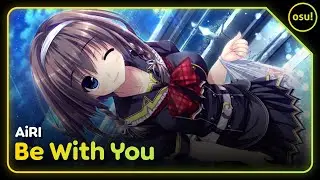 osu! | AiRI - Be With You [Insane] (eririnosuosu) FC SS