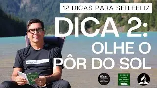 DICA 2: Olhe o pôr do sol - Curso bíblico 12 dicas para ser feliz