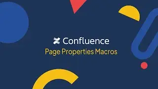 Confluence Tutorial: How to Add Page Properties & Page Properties Reports