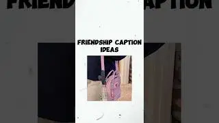 Friendship caption ideas 💫 