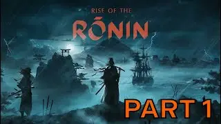 RISE OF THE RONIN Walkthrough Gameplay Part 1 - INTRO (FULL GAME)