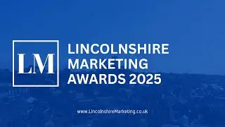 Lincolnshire Marketing Awards 2025: Celebrating Excellence in Marketing