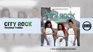City Rock | Omukazi Tadiba | Officila Audio