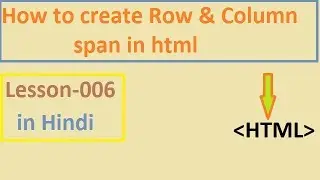 How to create Row & Column span in html//Lesson-006/ in Hindi (Programming with Sagar)