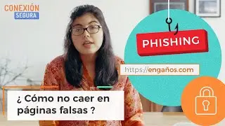 ¿Cómo no caer en páginas falsas y #Phishing? — Conexión Segura
