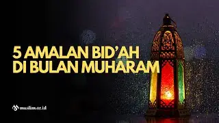 5 Amalan Bid’ah di Bulan Muharam
