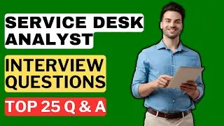 Service Desk Analyst Interview Questions and Answers for 2025