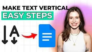 How to Make Text Vertical in Google Docs [2026 Full Guide]