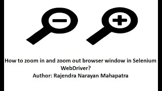 Zoom in and zoom out browser window in Selenium WebDriver