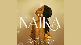 Naïka - Belle, Belle! (Official Audio)