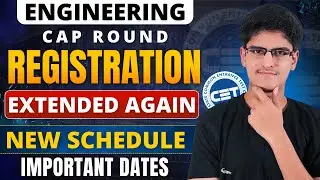 Official Update | Engineering CAP Registration Dates Extended Again | New CAP Round Schedule |