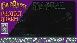 EverQuest Project Quarm | Necro Lvl 54+ | EP. 57 Plane Of Justice | Event Zone