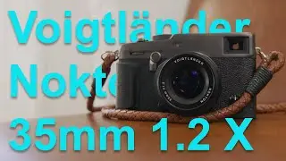 Voigtlander Nokton 35mm F1.2 X: My go-to lens for the X-Pro3