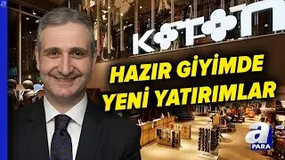 KOTON CEO Bülent Sabuncu Announced: New Investment Plans and Branding Strategies | A Para