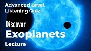 Discover Exoplanets - Listening Quiz Practice for Advanced Learners of English + Free Printable Quiz