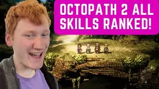 All Octopath Traveler 2 Skills RANKED from WORST to BEST (Octopath Traveler 2 Best Skills Tier List)