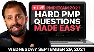 Live Hard PMP Questions Made Easy for the PMP 2021 Exam Sep 29, 2021 6:30PM EST