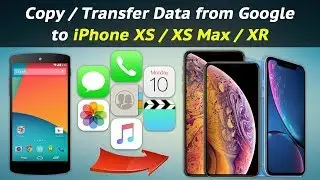 How to Copy / Transfer Data from Google to iPhone XS / XS Max / XR