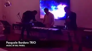 PASQUALE BARDARO TRIO LA MUSICA DI BILL FRISELL