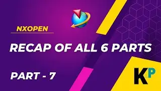 Recap of all six parts | Summary of 6 parts | NXOpen Customization & Programming | Parametric Krish‌