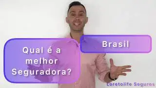 QUAL É A MELHOR SEGURADORA DO BRASIL? Loretolife Seguros.
