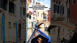 Lo que tienes que saber si te quieres montar en una Góndola en Italia