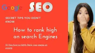 10 Tips to get your pages or website rank high on search engines | SEO Tips