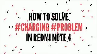 How to fix charging problem in Redmi note 3 & Redmi note 4