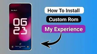 How To Install Custom Rom My Experience 🤩