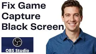 How to Fix Obs Studio Black Screen Game Capture (Full Guide)