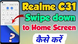 Realme C31 me Swipe down to Home Screen Setting kaise kare | realme c31 swipe down to Home Screen