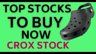 Reasons to Buy Crocs (CROX) Stock May 2021