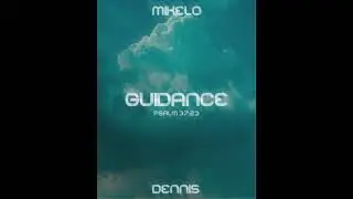 Guidance - Dennis & Mikelo [Beat Prod. CERTIBEATS]