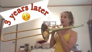 Playing my trombone for the first time in 3 years