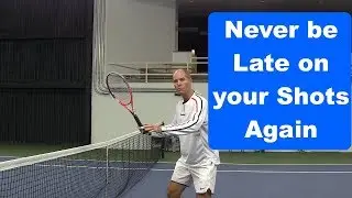 Tennis Instruction: Never be Late on a Shot Again