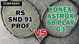 [KOMPARASI] RS SND 91 Prof vs Yonex Astrox 88 Play G3 | Duel Raket Power