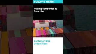 Container Ship Orders Surge Again in 2024! Concerns Over Oversupply Arise? #shorts